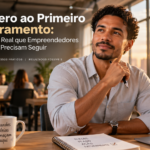Como empreender do zero - Do Zero ao Primeiro Faturamento: O Roteiro Real que Empreendedores Iniciantes Precisam Seguir